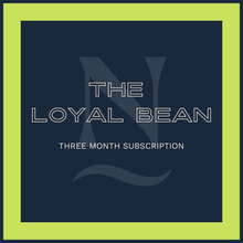 Load image into Gallery viewer, THE LOYAL BEAN - THREE MONTH GIFT SUBSCRIPTION
